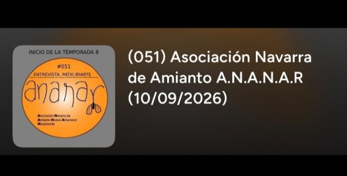 Radio Solidaria Asociación Navarra de Amianto A.N.A.N.A.R. – Edición número 51- Jueves 10 de Septiembre Radio Solidaria Asociación Navarra de Amianto A.N.A.N.A.R. – Edición número 51- Jueves 10 de Septiembre